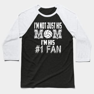 I'm not just his mom number 1 fan volleyball Baseball T-Shirt